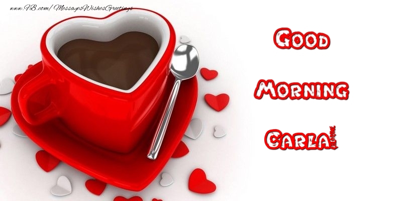 Greetings Cards for Good morning - Coffee | Good Morning Carla