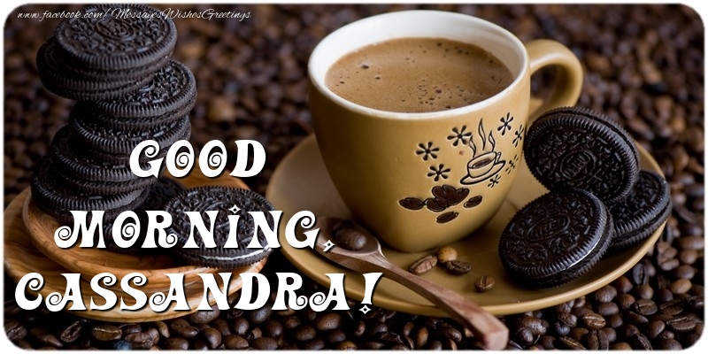 Greetings Cards for Good morning - Coffee | Good morning, Cassandra