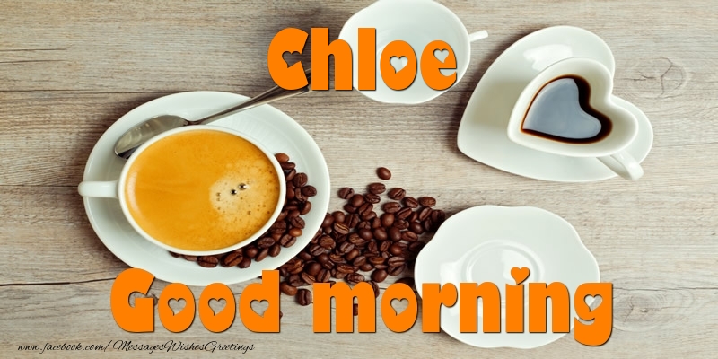 Greetings Cards for Good morning - Coffee | Good morning Chloe