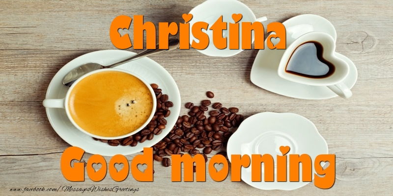 Greetings Cards for Good morning - Coffee | Good morning Christina