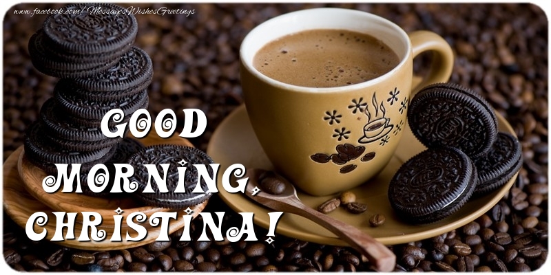 Greetings Cards for Good morning - Coffee | Good morning, Christina
