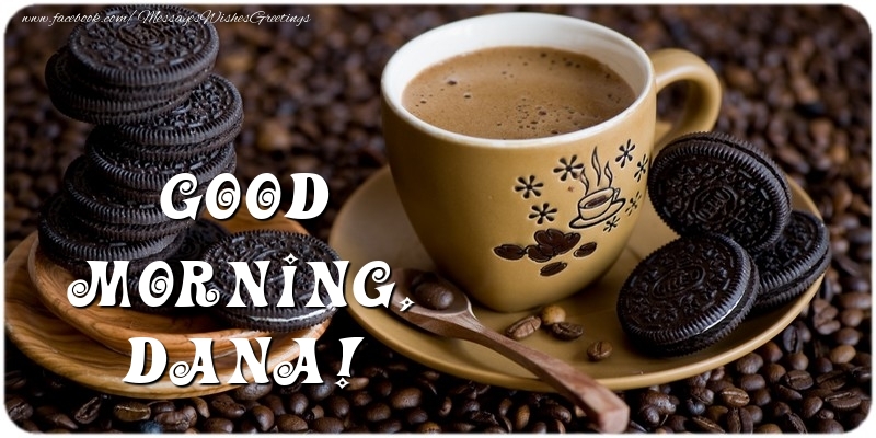 Greetings Cards for Good morning - Coffee | Good morning, Dana