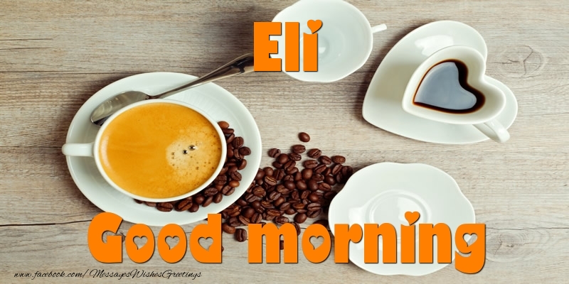 Greetings Cards for Good morning - Good morning Eli