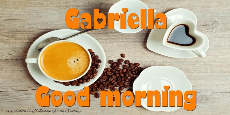 Greetings Cards for Good morning - Coffee | Good morning Gabriella