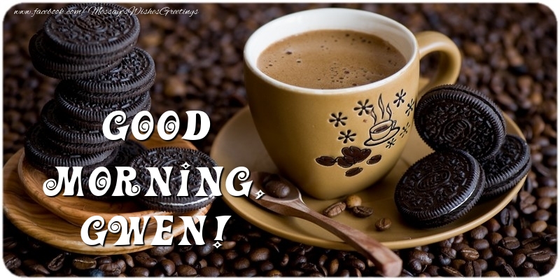 Greetings Cards for Good morning - Coffee | Good morning, Gwen