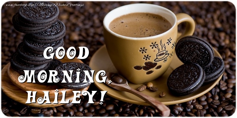 Greetings Cards for Good morning - Coffee | Good morning, Hailey
