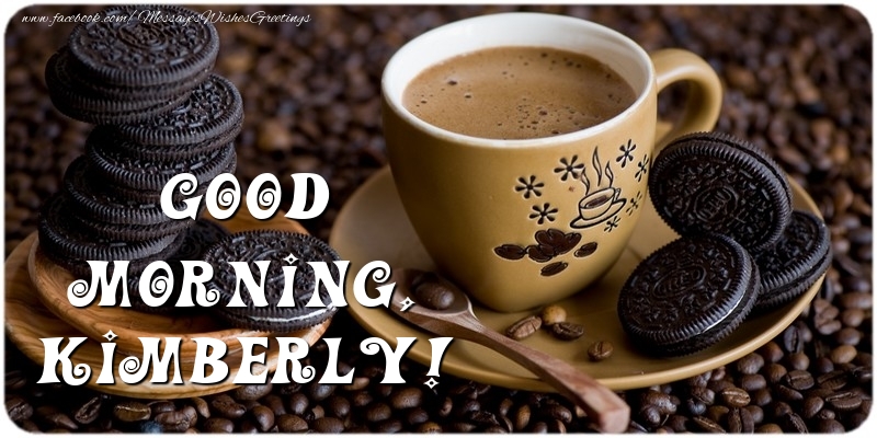 Greetings Cards for Good morning - Coffee | Good morning, Kimberly