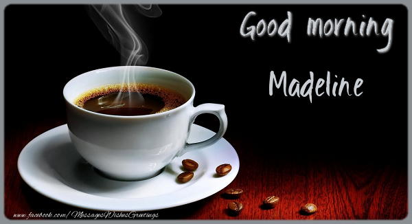 Greetings Cards for Good morning - Coffee | Good morning Madeline