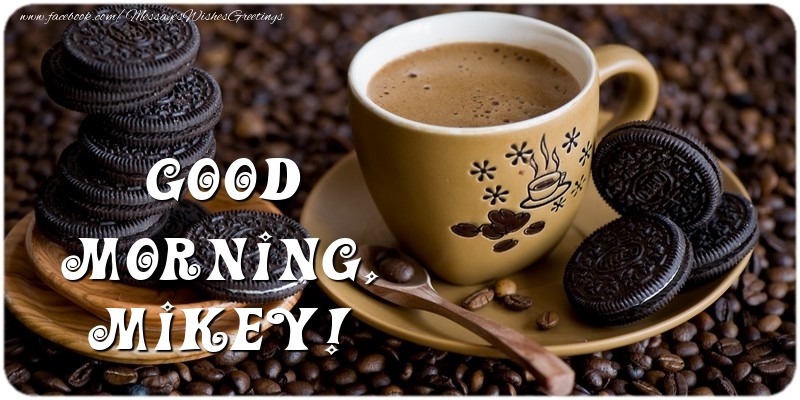 Greetings Cards for Good morning - Coffee | Good morning, Mikey
