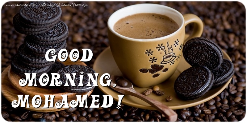 Greetings Cards for Good morning - Coffee | Good morning, Mohamed