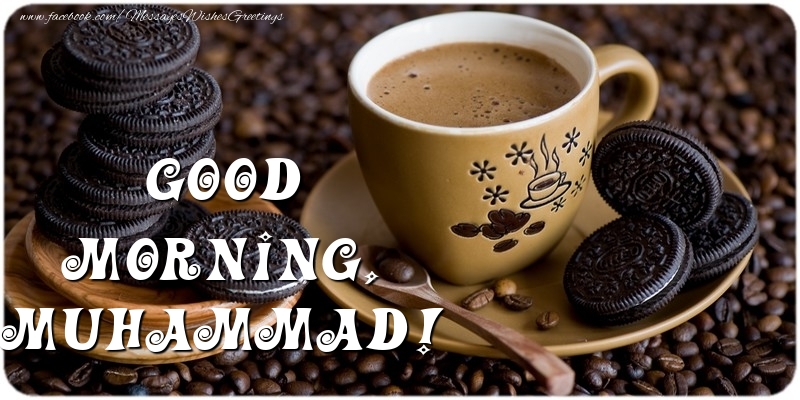 Greetings Cards for Good morning - Coffee | Good morning, Muhammad