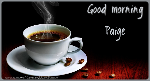 Greetings Cards for Good morning - Coffee | Good morning Paige