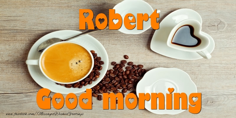 Greetings Cards for Good morning - Coffee | Good morning Robert