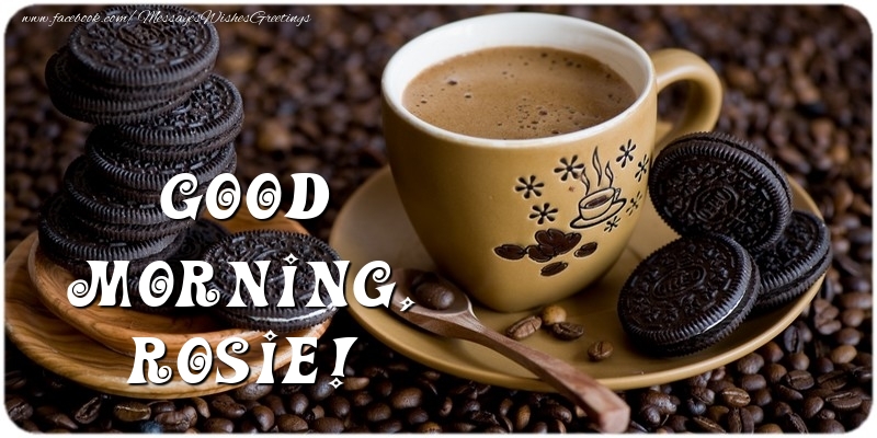 Greetings Cards for Good morning - Coffee | Good morning, Rosie