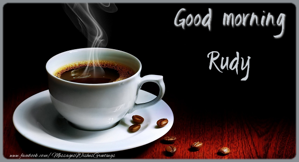 Greetings Cards for Good morning - Coffee | Good morning Rudy