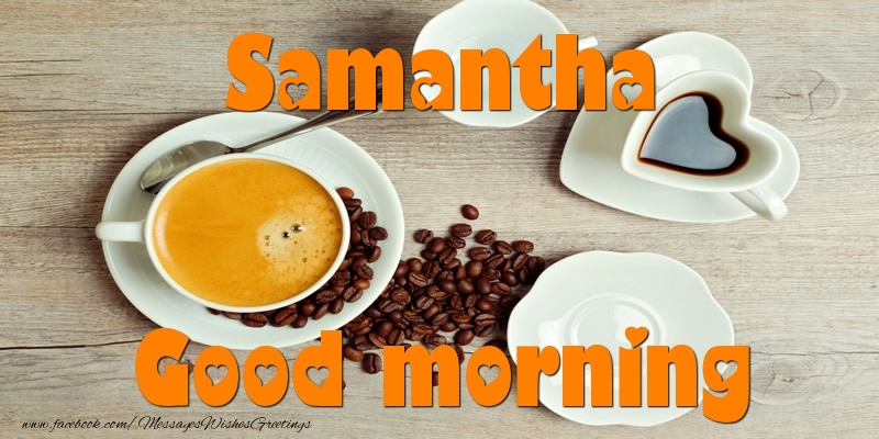 Greetings Cards for Good morning - Coffee | Good morning Samantha