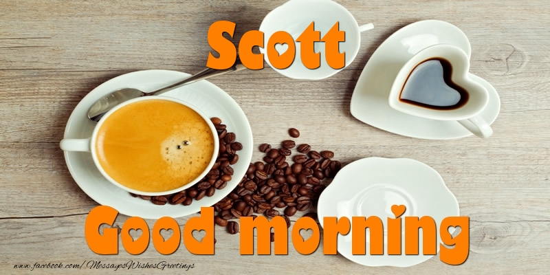 Greetings Cards for Good morning - Coffee | Good morning Scott