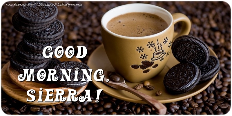 Greetings Cards for Good morning - Coffee | Good morning, Sierra