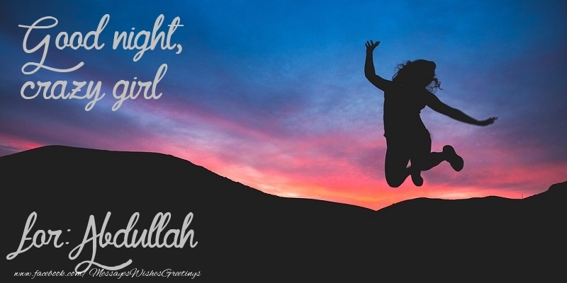 Greetings Cards for Good night - Good night, crazy girl Abdullah