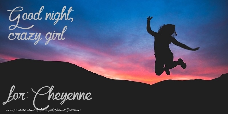 Greetings Cards for Good night - Good night, crazy girl Cheyenne