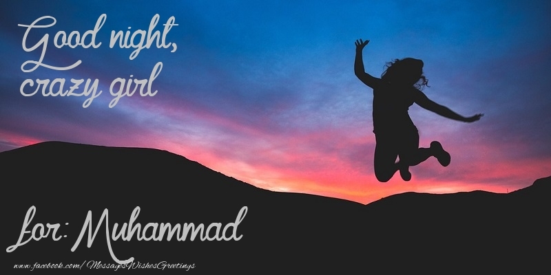 Greetings Cards for Good night - Good night, crazy girl Muhammad