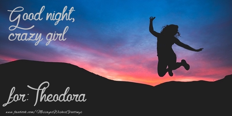 Greetings Cards for Good night - Good night, crazy girl Theodora