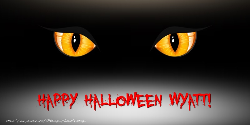 Greetings Cards for Halloween - Happy Halloween Wyatt!