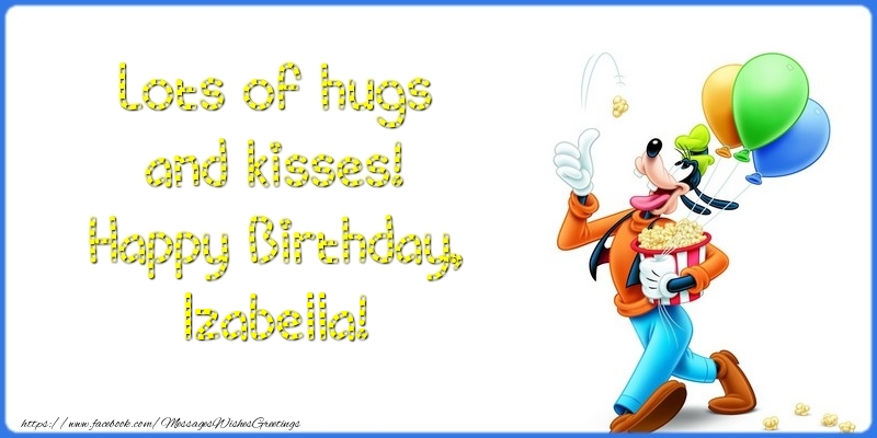Greetings Cards for kids - Lots of hugs and kisses! Happy Birthday, Izabella