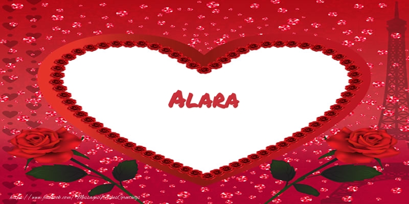 Greetings Cards for Love - Name in heart  Alara