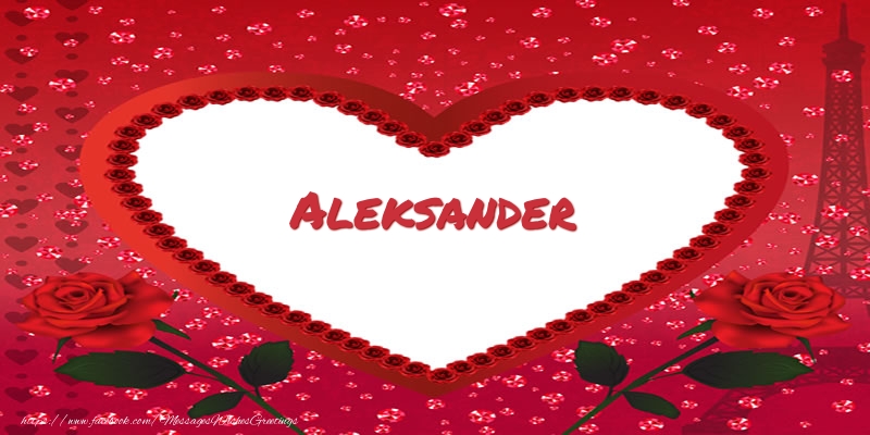 Greetings Cards for Love - Name in heart  Aleksander