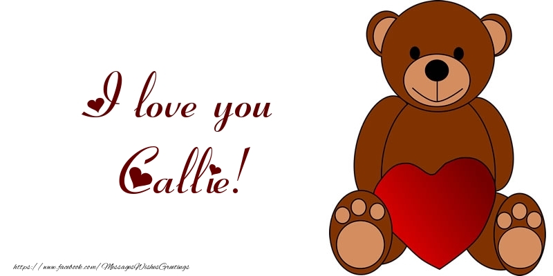Greetings Cards for Love - Bear & Hearts | I love you Callie!