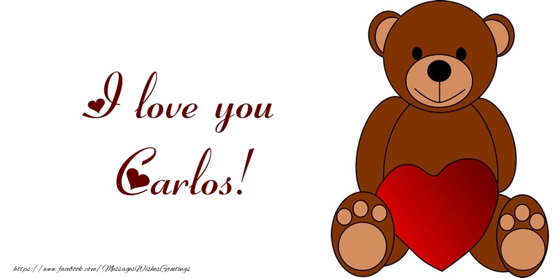 Greetings Cards for Love - Bear & Hearts | I love you Carlos!