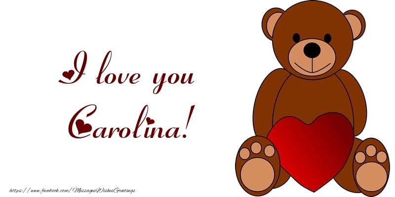 Greetings Cards for Love - Bear & Hearts | I love you Carolina!