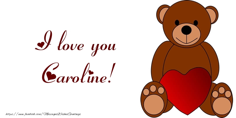 Greetings Cards for Love - Bear & Hearts | I love you Caroline!