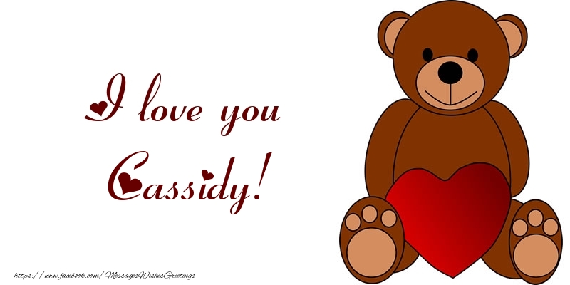 Greetings Cards for Love - Bear & Hearts | I love you Cassidy!