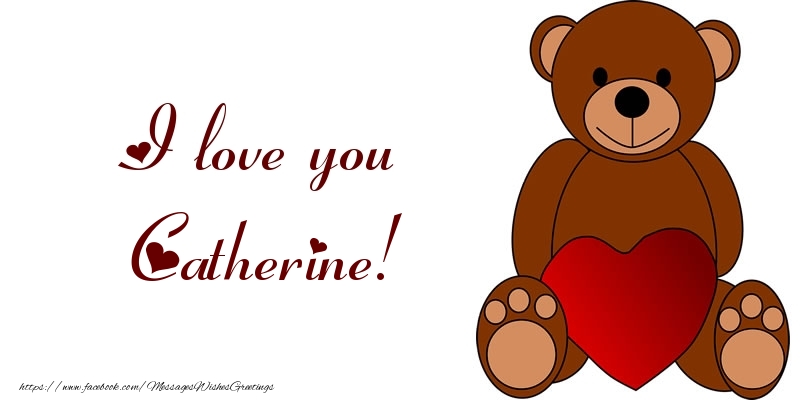 Greetings Cards for Love - Bear & Hearts | I love you Catherine!
