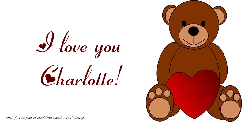 Greetings Cards for Love - Bear & Hearts | I love you Charlotte!