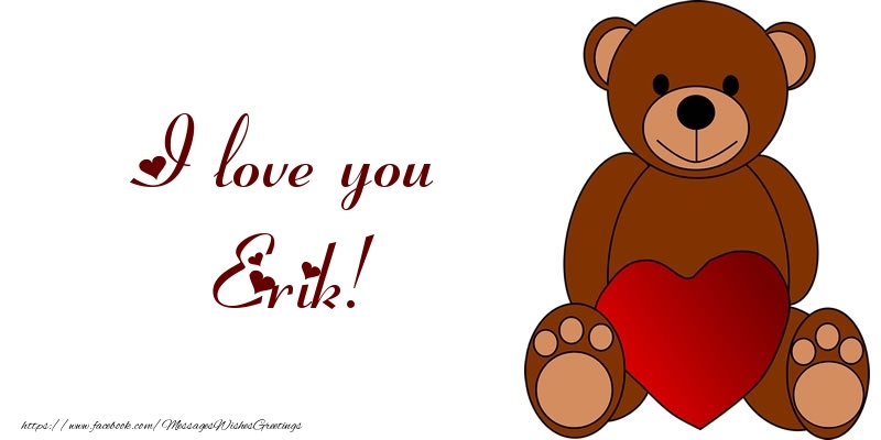 Greetings Cards for Love - Bear & Hearts | I love you Erik!