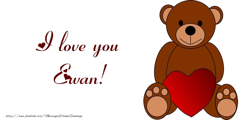 Greetings Cards for Love - Bear & Hearts | I love you Ewan!