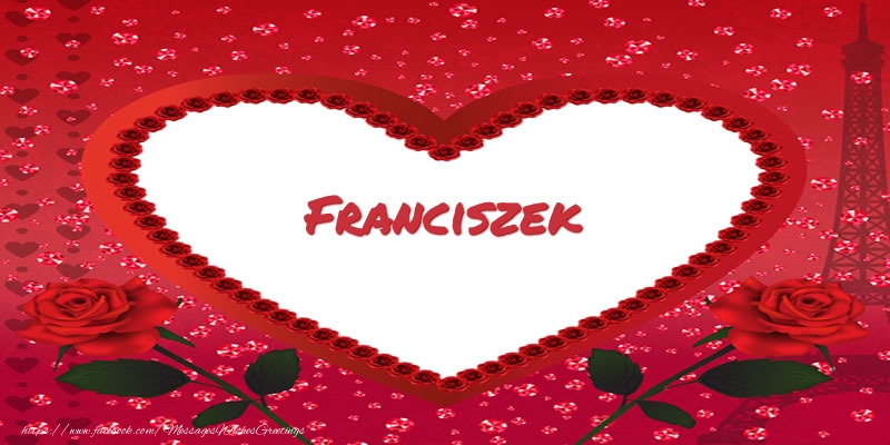 Greetings Cards for Love - Name in heart  Franciszek