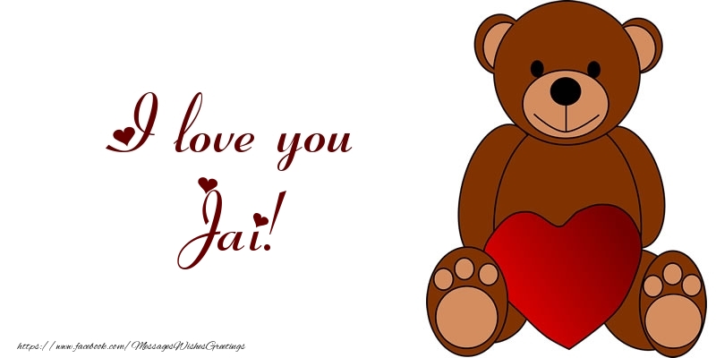 Greetings Cards for Love - I love you Jai!
