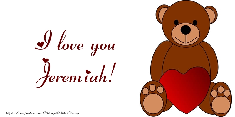 Greetings Cards for Love - I love you Jeremiah!