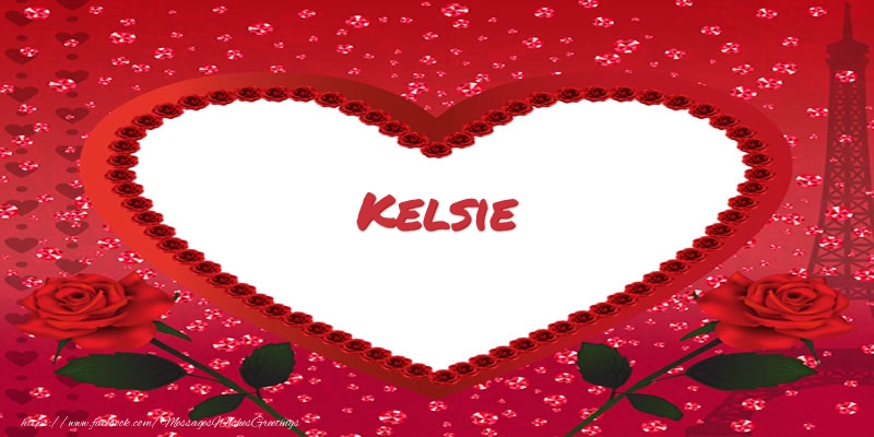 Greetings Cards for Love - Name in heart  Kelsie