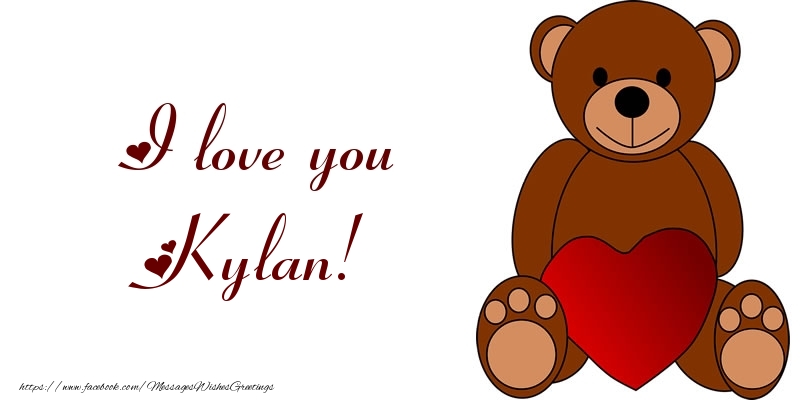Greetings Cards for Love - I love you Kylan!