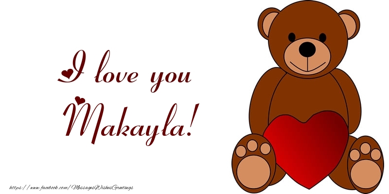 Greetings Cards for Love - Bear & Hearts | I love you Makayla!