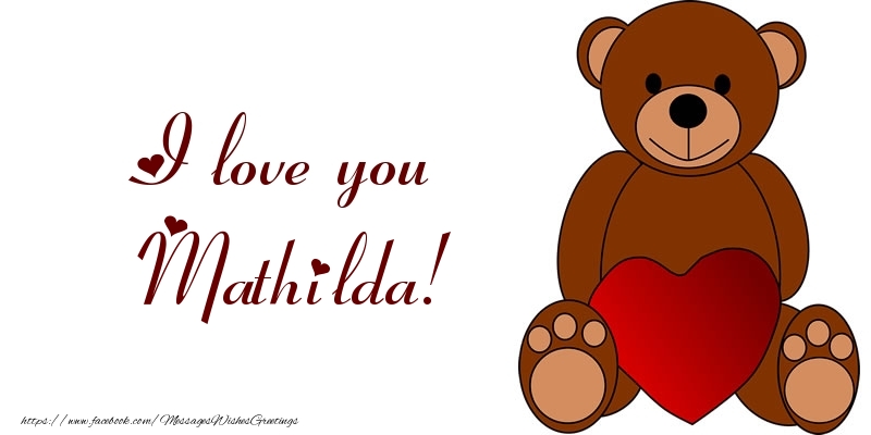Greetings Cards for Love - Bear & Hearts | I love you Mathilda!