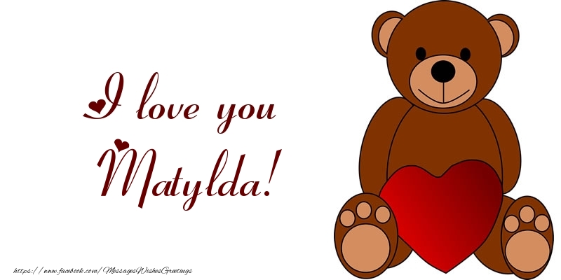 Greetings Cards for Love - Bear & Hearts | I love you Matylda!