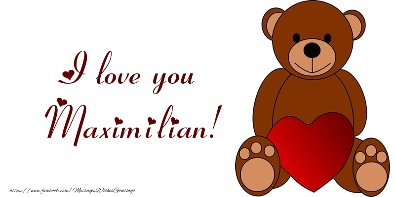 Greetings Cards for Love - Bear & Hearts | I love you Maximilian!