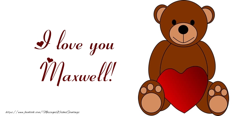 Greetings Cards for Love - Bear & Hearts | I love you Maxwell!