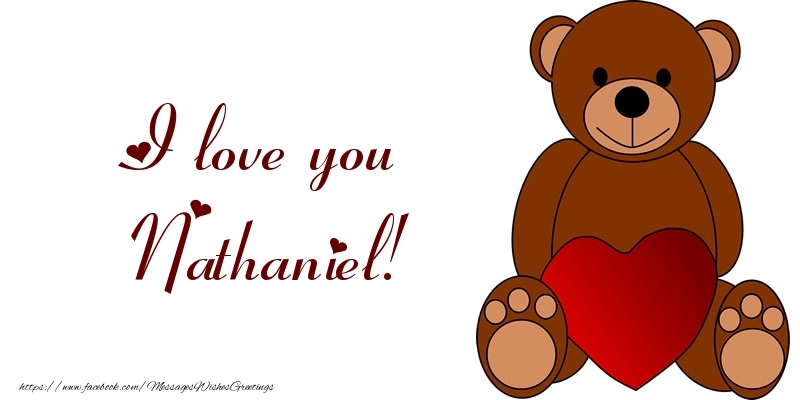 Greetings Cards for Love - Bear & Hearts | I love you Nathaniel!